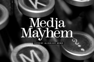 Media Mayhem with Allison Hope Weiner